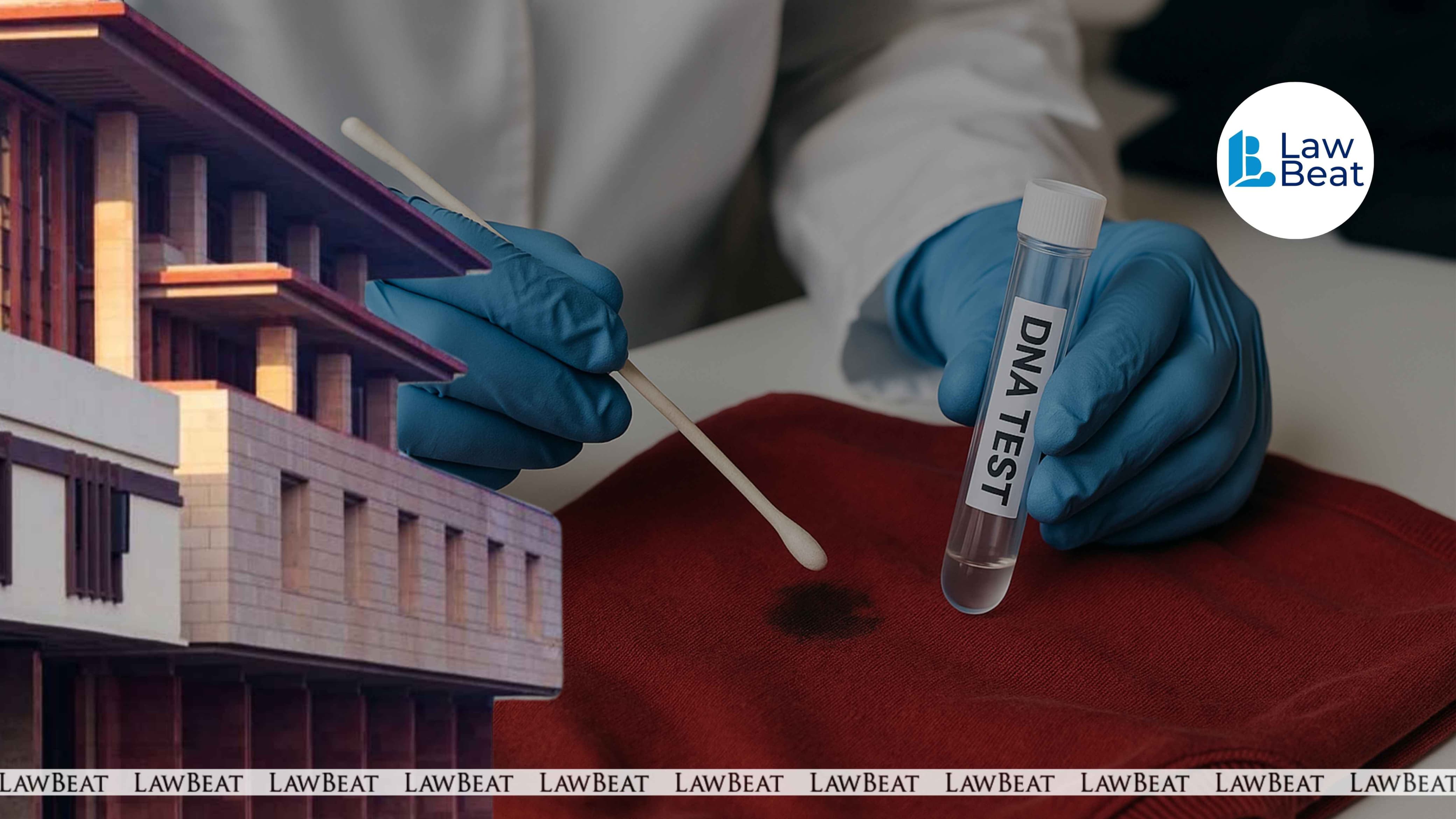 Delhi HC Allows DNA Testing At Stage Of Final Arguments Delhi HC Allows DNA Testing At Stage Of Final Arguments
